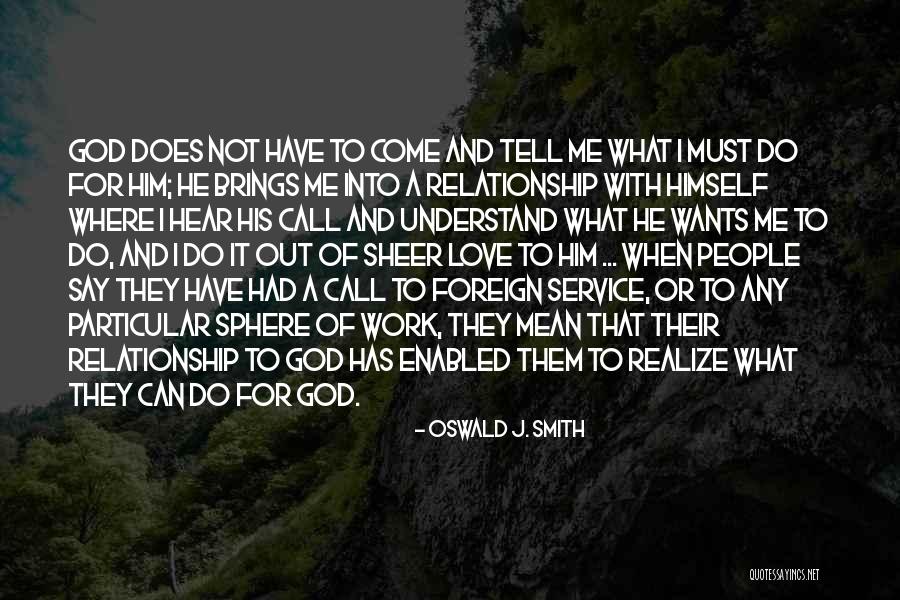 Work For God Quotes By Oswald J. Smith Work For God Quotes By Oswald J. Smith