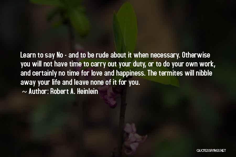 Work For Happiness Quotes By Robert A. Heinlein