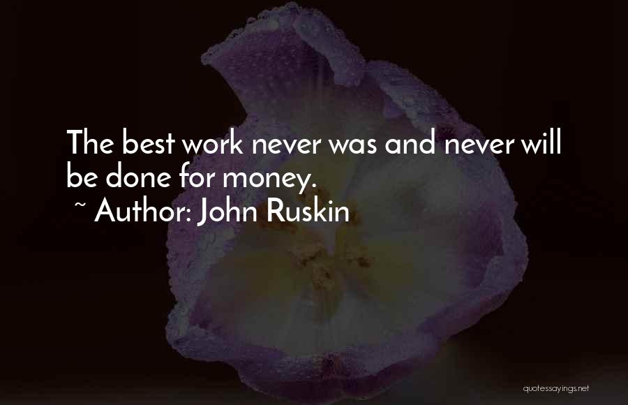 Work For Money Quotes By John Ruskin