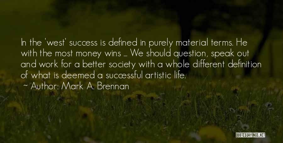 Work For Money Quotes By Mark A. Brennan