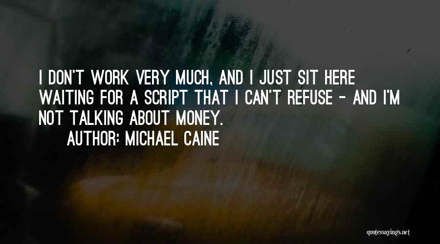 Work For Money Quotes By Michael Caine