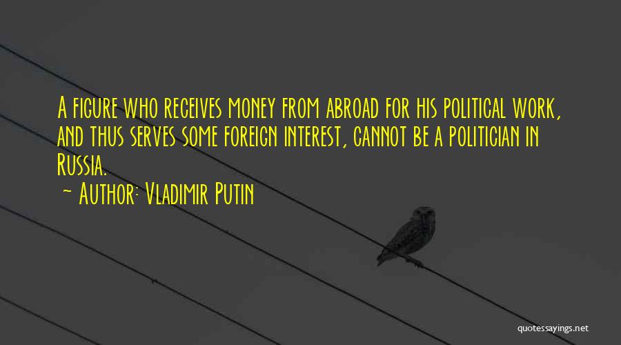 Work For Money Quotes By Vladimir Putin