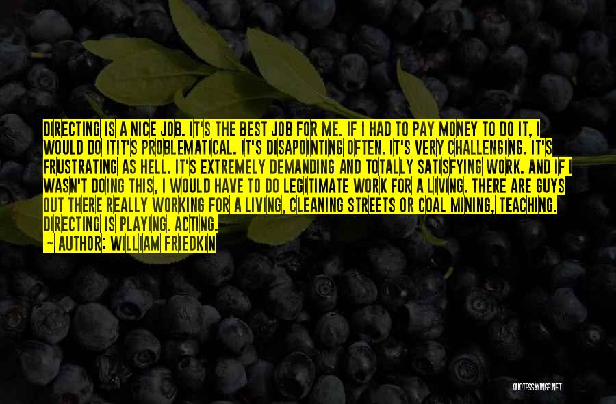 Work For Money Quotes By William Friedkin