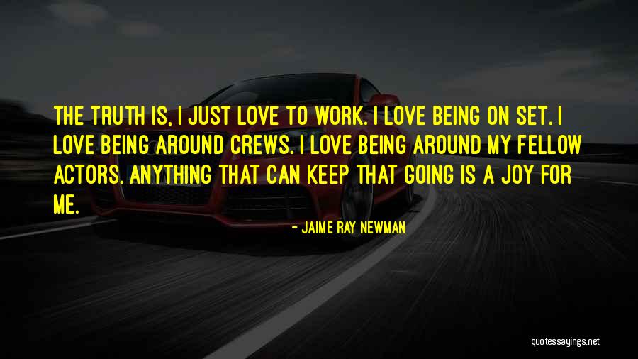 Work For My Love Quotes By Jaime Ray Newman