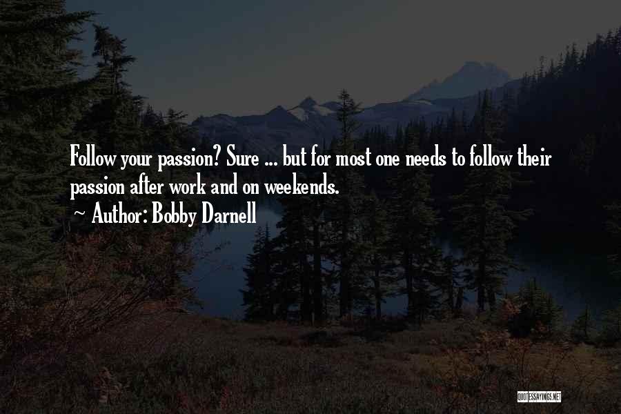 Work For Passion Quotes By Bobby Darnell