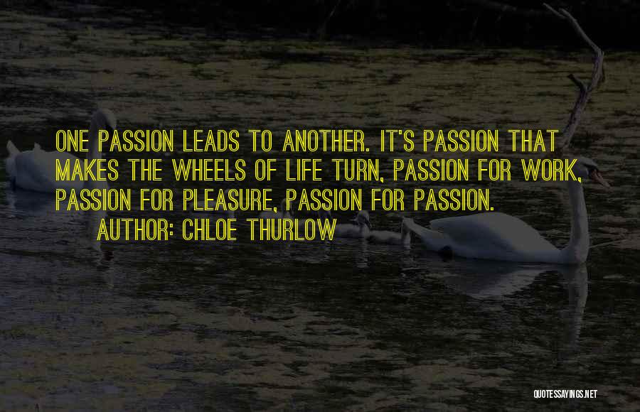 Work For Passion Quotes By Chloe Thurlow