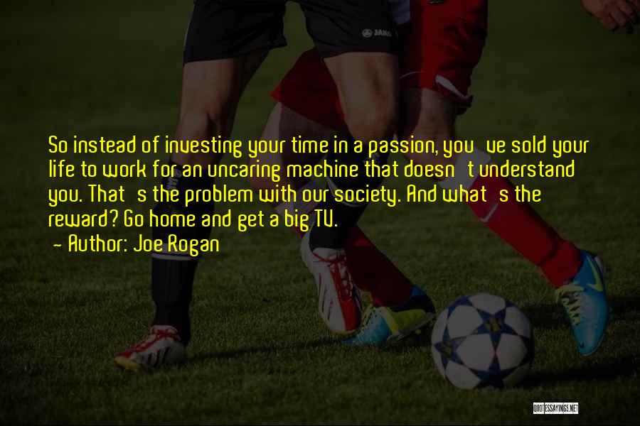 Work For Passion Quotes By Joe Rogan