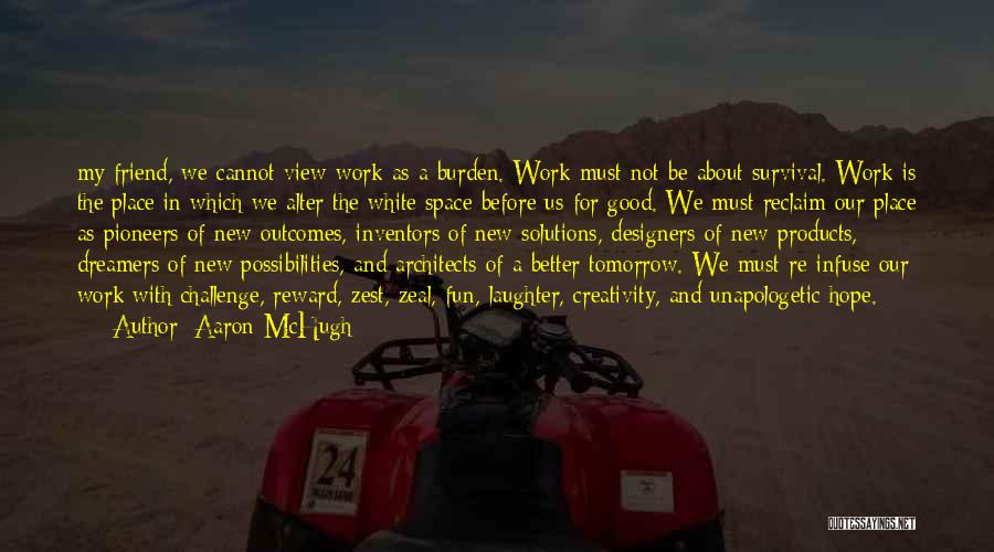 Work For Tomorrow Quotes By Aaron McHugh