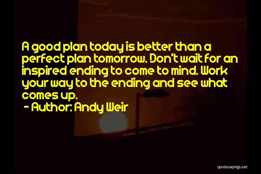 Work For Tomorrow Quotes By Andy Weir