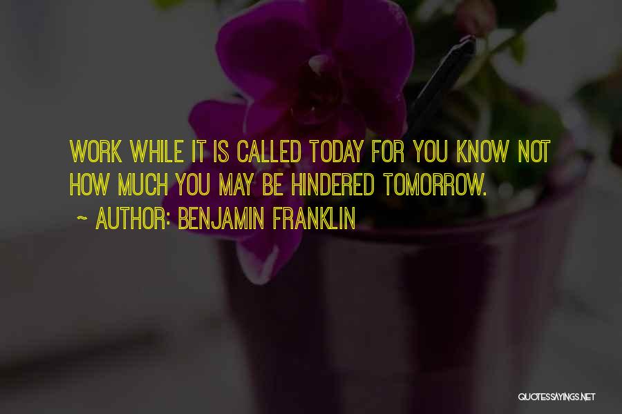 Work For Tomorrow Quotes By Benjamin Franklin