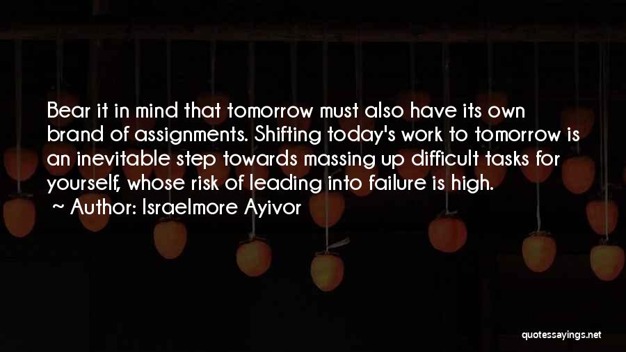 Work For Tomorrow Quotes By Israelmore Ayivor