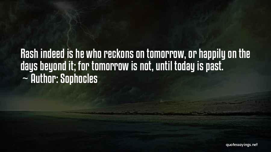 Work For Tomorrow Quotes By Sophocles