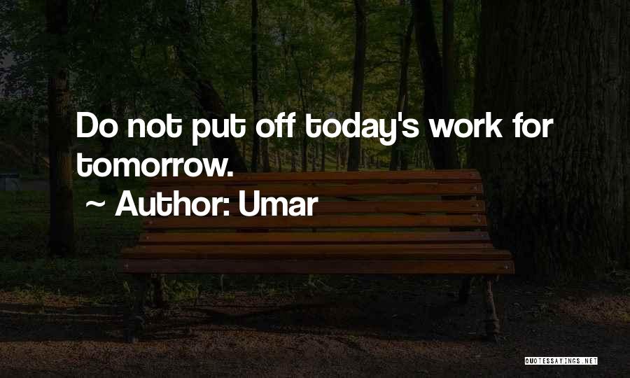 Work For Tomorrow Quotes By Umar