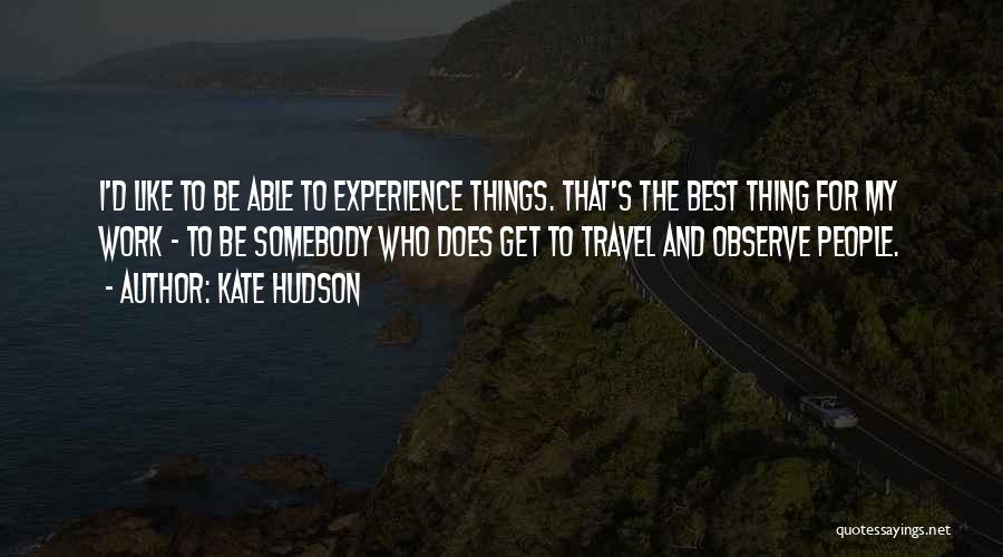 Work For Travel Quotes By Kate Hudson