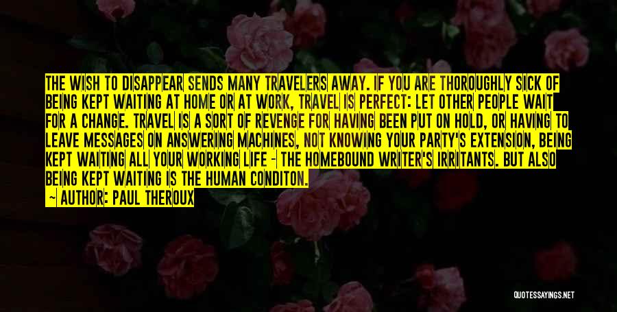 Work For Travel Quotes By Paul Theroux