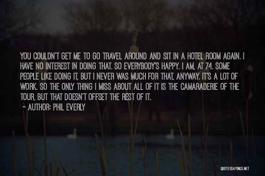 Work For Travel Quotes By Phil Everly