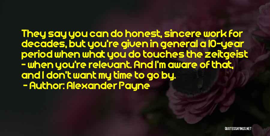 Work For What You Want Quotes By Alexander Payne