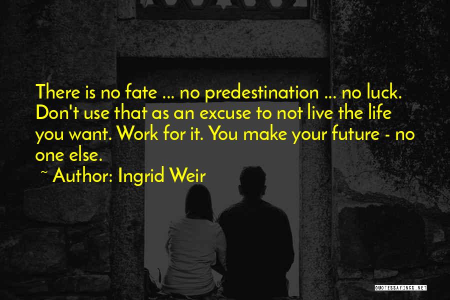 Work For Your Future Quotes By Ingrid Weir