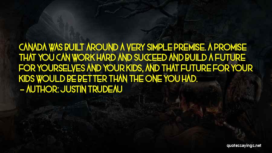 Work For Your Future Quotes By Justin Trudeau