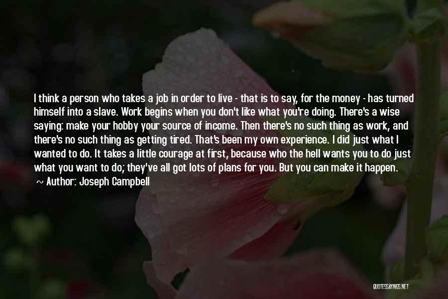Work For Your Own Money Quotes By Joseph Campbell