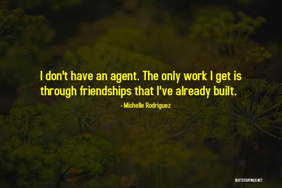 Work Friendships Quotes By Michelle Rodriguez Work Friendships Quotes By Michelle Rodriguez