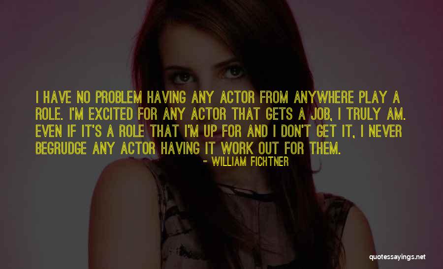 Work From Anywhere Quotes By William Fichtner Work From Anywhere Quotes By William Fichtner