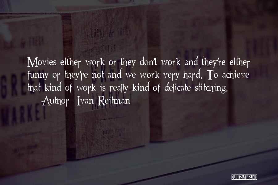 Work Funny From Movies Quotes By Ivan Reitman