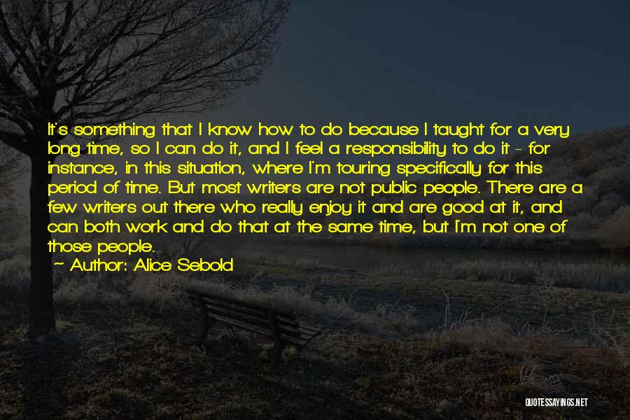 Work Good At It Quotes By Alice Sebold