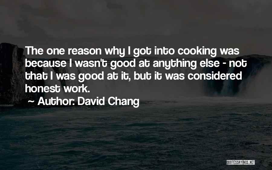 Work Good At It Quotes By David Chang