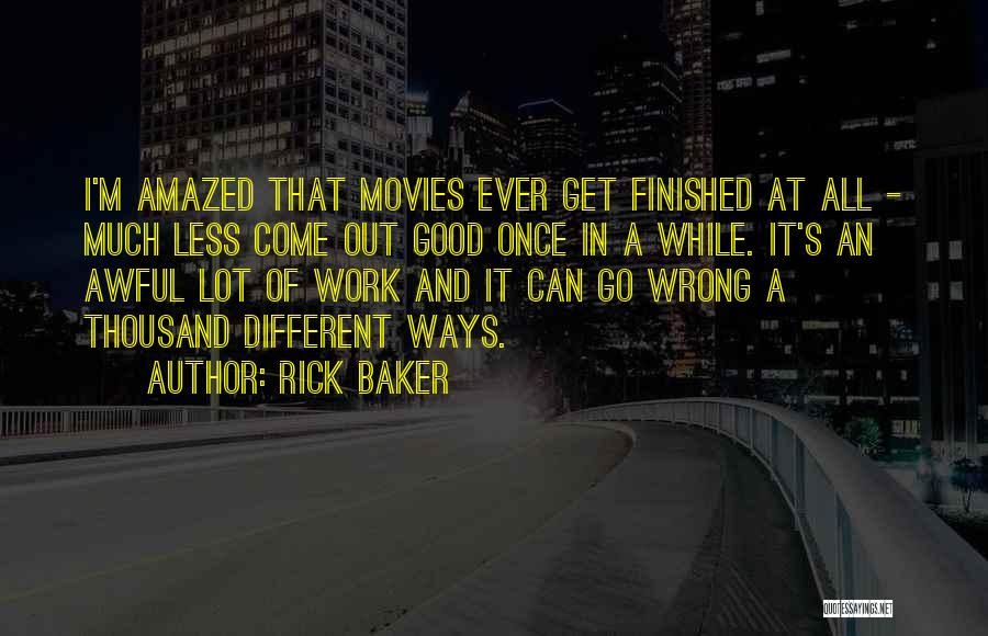 Work Good At It Quotes By Rick Baker