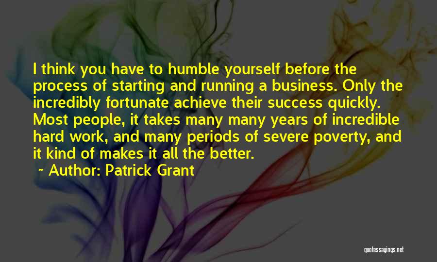 Work Hard Achieve Success Quotes By Patrick Grant