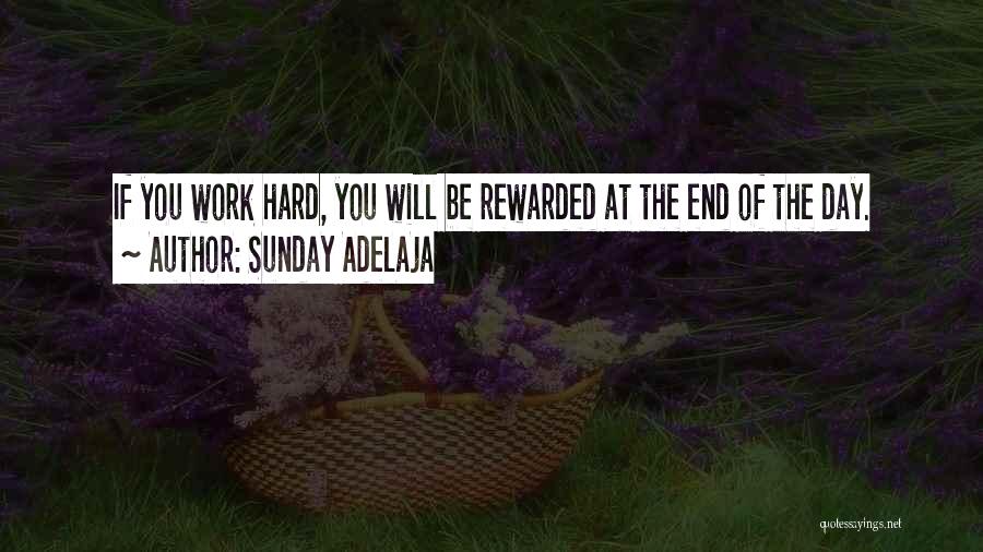 Work Hard And You Shall Be Rewarded Quotes By Sunday Adelaja