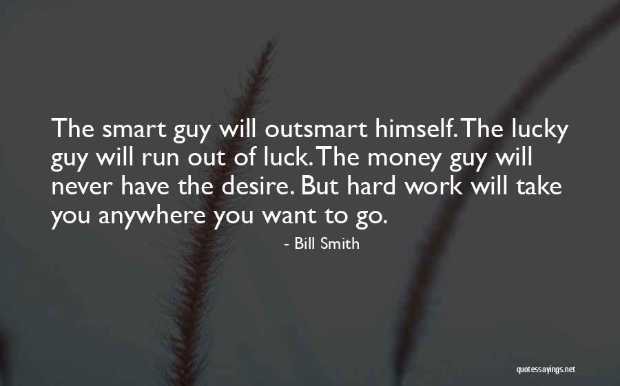 Work Hard Anywhere Quotes By Bill Smith Work Hard Anywhere Quotes By Bill Smith