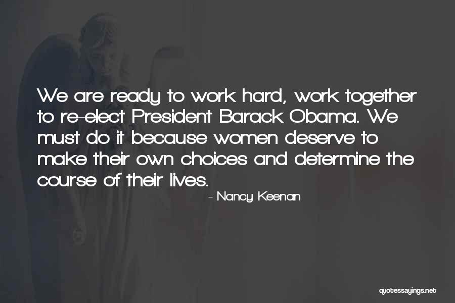 Work Hard Deserve It Quotes By Nancy Keenan Work Hard Deserve It Quotes By Nancy Keenan