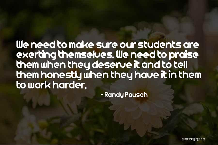 Work Hard Deserve It Quotes By Randy Pausch Work Hard Deserve It Quotes By Randy Pausch