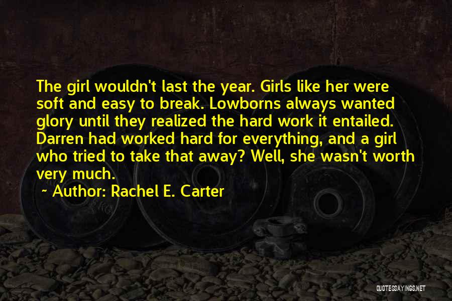Work Hard For Everything Quotes By Rachel E. Carter