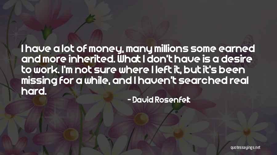 Work Hard For Money Quotes By David Rosenfelt Work Hard For Money Quotes By David Rosenfelt