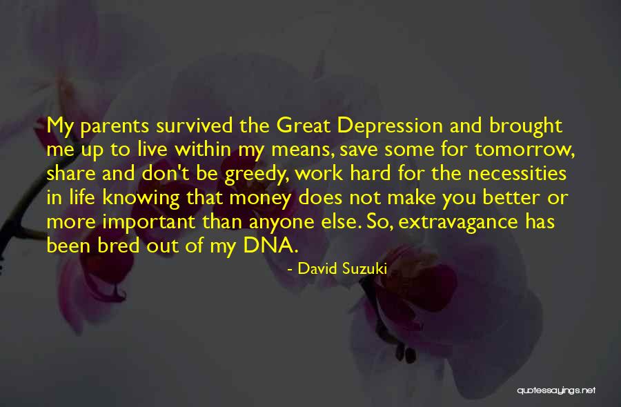 Work Hard For Money Quotes By David Suzuki Work Hard For Money Quotes By David Suzuki