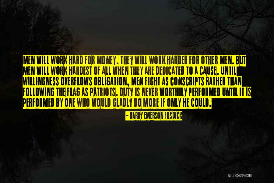 Work Hard For Money Quotes By Harry Emerson Fosdick Work Hard For Money Quotes By Harry Emerson Fosdick
