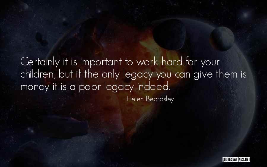 Work Hard For Money Quotes By Helen Beardsley Work Hard For Money Quotes By Helen Beardsley