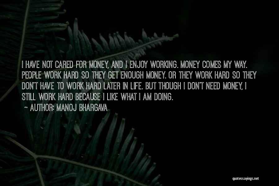 Work Hard For Money Quotes By Manoj Bhargava