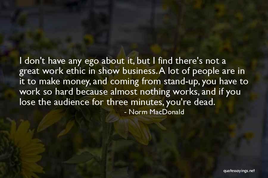 Work Hard For Money Quotes By Norm MacDonald Work Hard For Money Quotes By Norm MacDonald