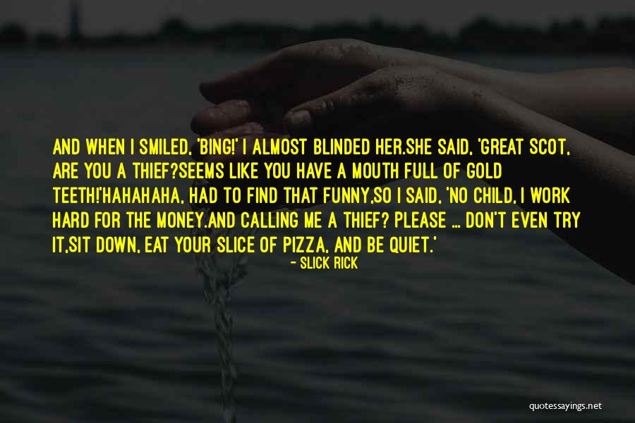 Work Hard For Money Quotes By Slick Rick Work Hard For Money Quotes By Slick Rick
