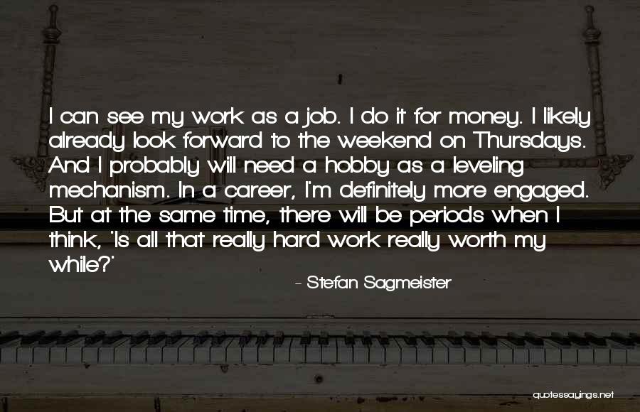 Work Hard For Money Quotes By Stefan Sagmeister Work Hard For Money Quotes By Stefan Sagmeister