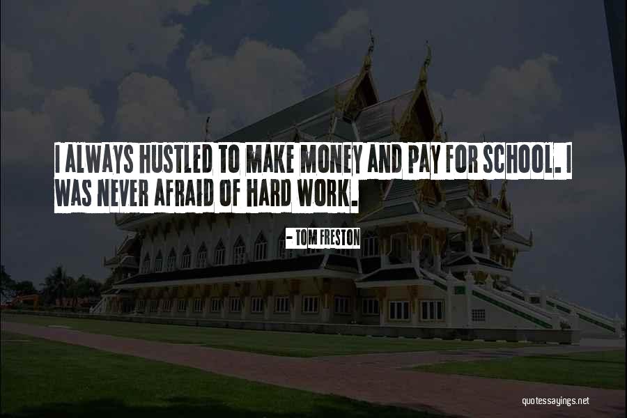 Work Hard For Money Quotes By Tom Freston Work Hard For Money Quotes By Tom Freston