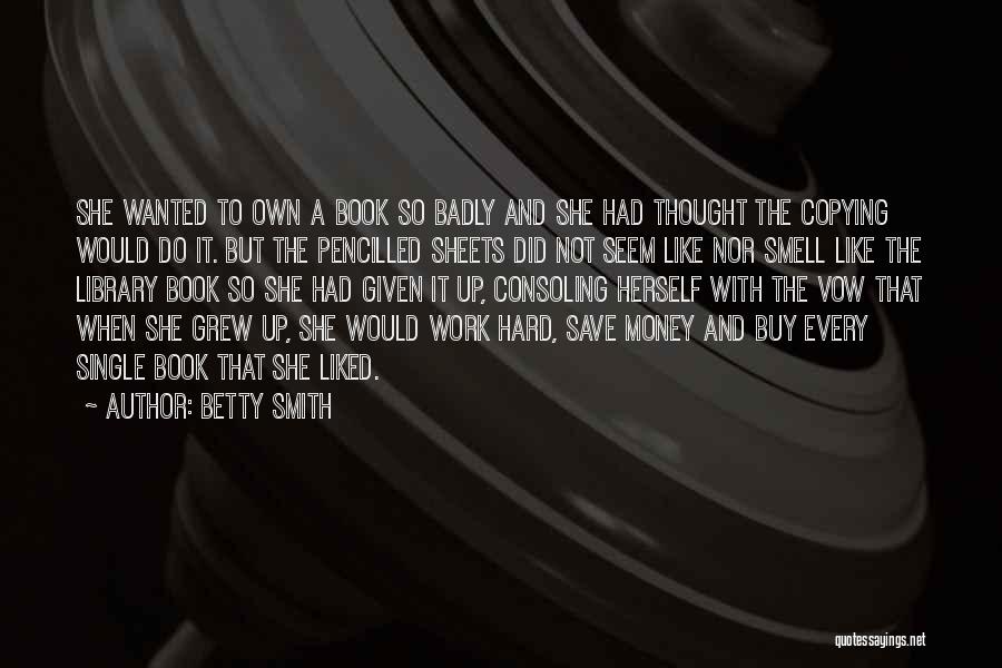 Work Hard For My Money Quotes By Betty Smith