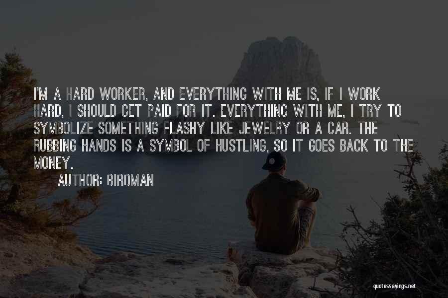 Work Hard For My Money Quotes By Birdman