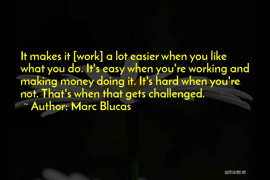 Work Hard For My Money Quotes By Marc Blucas