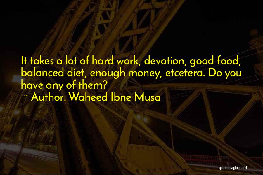 Work Hard For My Money Quotes By Waheed Ibne Musa
