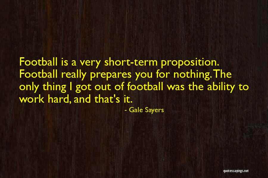 Work Hard For Nothing Quotes By Gale Sayers Work Hard For Nothing Quotes By Gale Sayers
